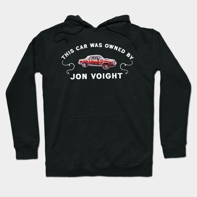 This Car Was Owned By Jon Voight Hoodie by Trendsdk